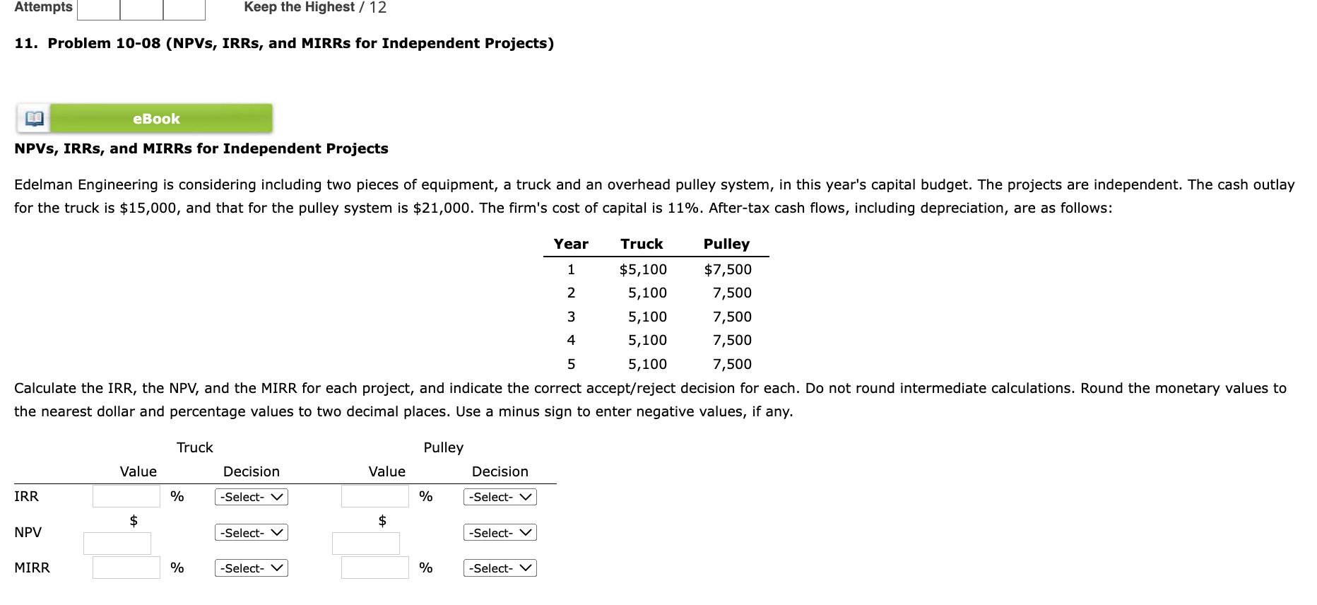 Attempts Keep the Highest / 12 11. Problem 10-08 (NPVS, IRRs,