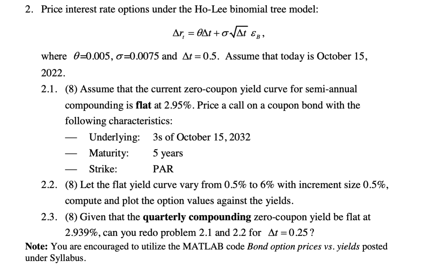  Price interest rate options under the Ho-Lee binomial tree model: rt=t+tB,