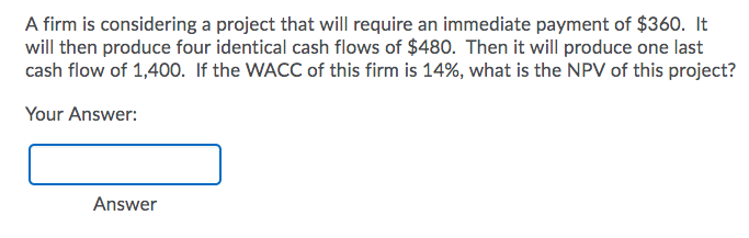 A firm is considering a project that will require an immediate