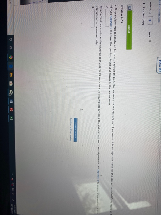  Back to Assignment 03:10 Attempts: Score: 18 1. Problem 7-03 eBook