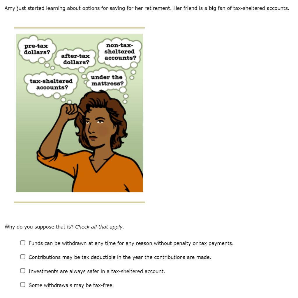  Amy just started learning about options for saving for her retirement.