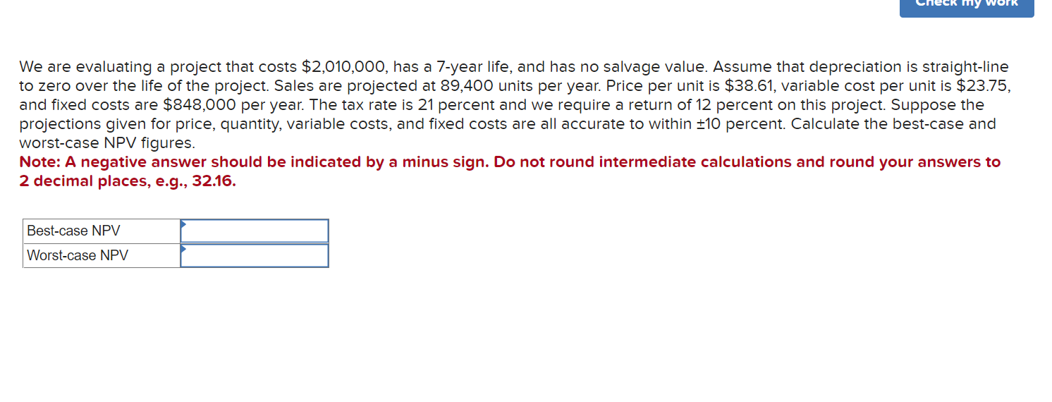  We are evaluating a project that costs $2,010,000, has a 7