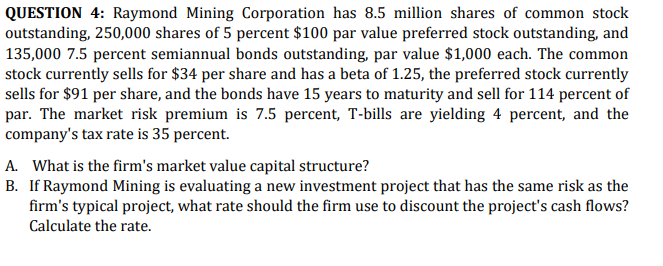 Please show work, cheers :) QUESTION 4: Raymond Mining Corporation has