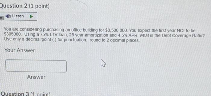  Question 2 (1 point) Listen You are considering purchasing an office