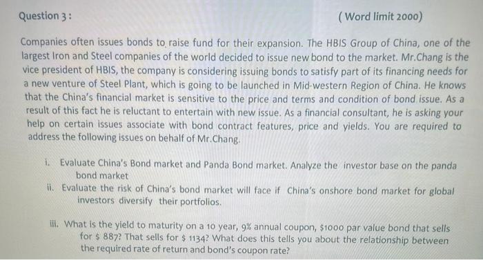  Question 3 : ( Word limit 2000) Companies often issues bonds