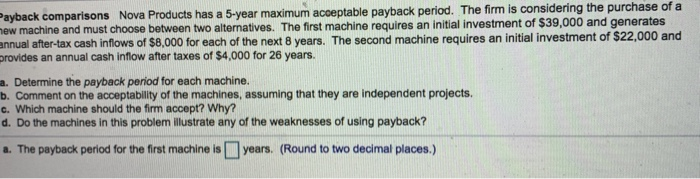  Please answer part a,b,c,d Ch10 q2 ayback comparisons Nova Products has