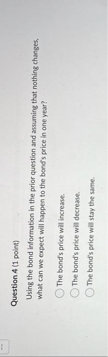  Question 4 (1 point) Using the bond information in the prior
