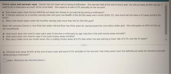solve please. show steps Future value with periodic rates Denise has her