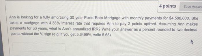  Ann is looking for a fully amortizing 30 year Fixed Rate