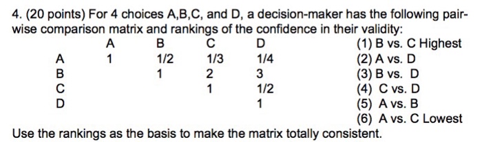  4. (20 points) For 4 choices A,B,C, and D, a decision-maker