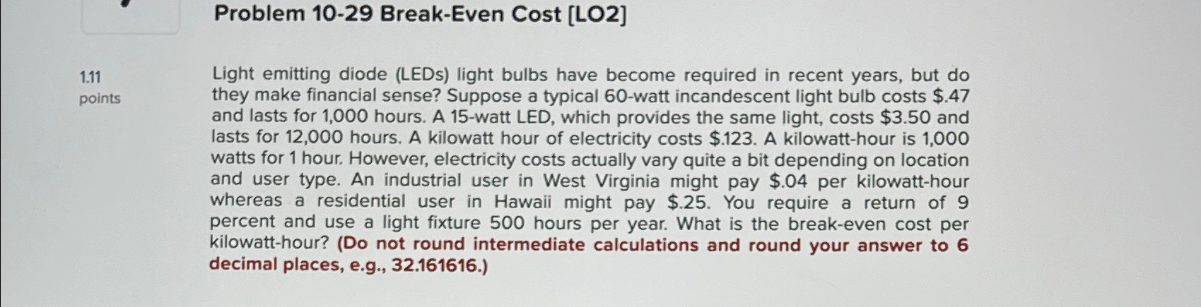  Problem 10-29 Break-Even Cost [LO2] 1.11 points Light emitting diode (LEDs)