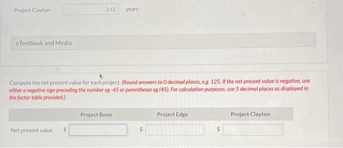  Compute the net present value for each project. (Round answers to