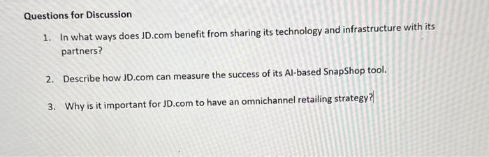 please answer Questions for Discussion 1. In what ways does JD.com benefit