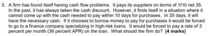  3. A firm has found itself having cash flow problems. It