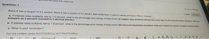  Will save this response. Question 1 Bond X has a coupon