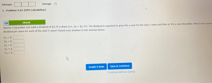  Attempts: Average: 75 1. Problem 9.01 (DPS Calculation) LE ebook Weston