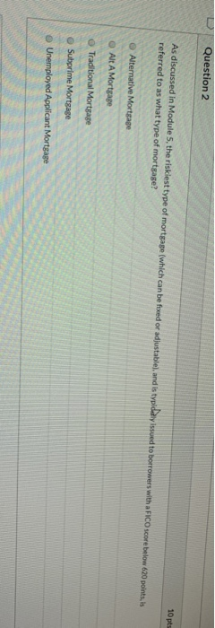  Question 2 As discussed in Module 5, the risklest type of