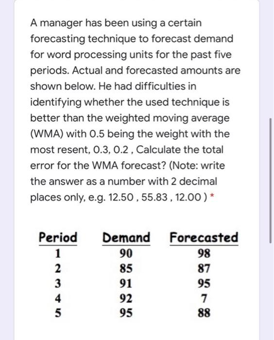  A manager has been using a certain forecasting technique to forecast