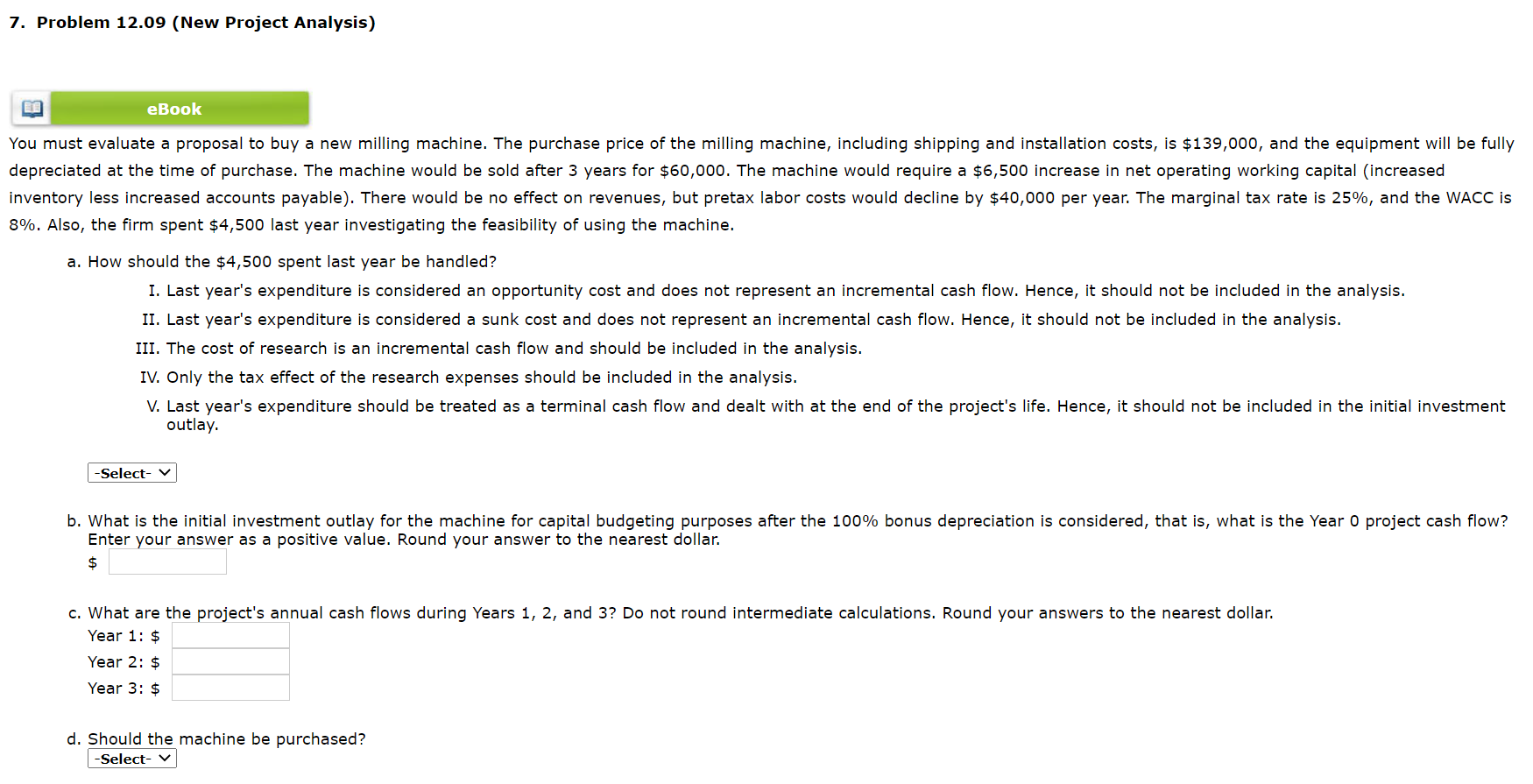  7. Problem 12.09 (New Project Analysis) eBook You must evaluate a