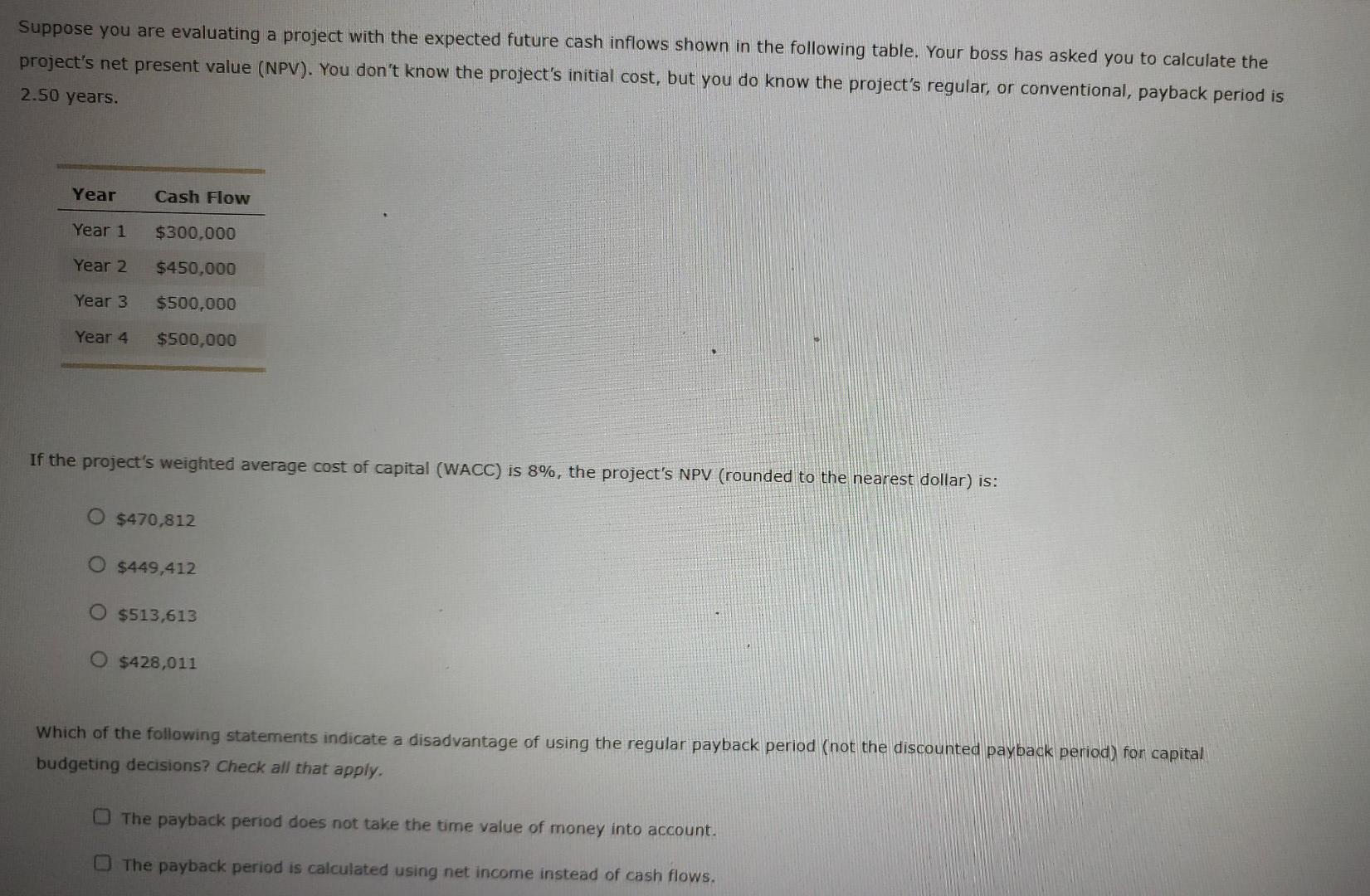  Suppose you are evaluating a project with the expected future cash