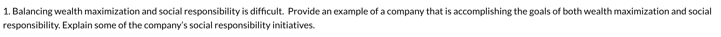 1. Balancing wealth maximization and social responsibility is difficult. Provide an