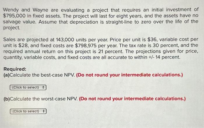  Wendy and Wayne are evaluating a project that requires an initial