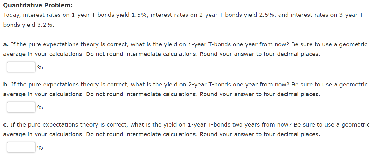  Quantitative Problem: Today, interest rates on 1-year T-bonds yield 1.5\%, interest