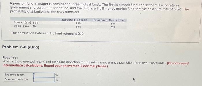 help solve part 1 and 2 A pension fund manager is considering