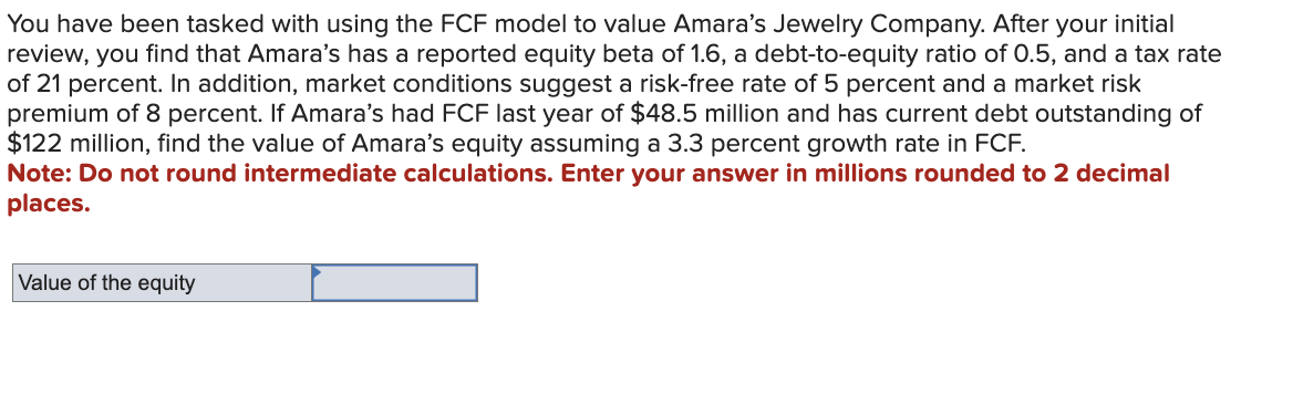  You have been tasked with using the FCF model to value