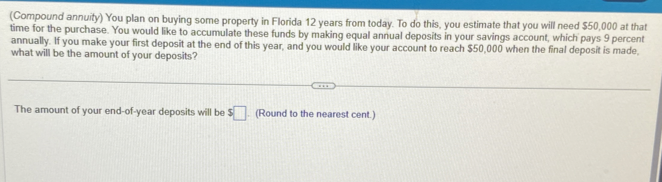  (Compound annuity) You plan on buying some property in Florida 12