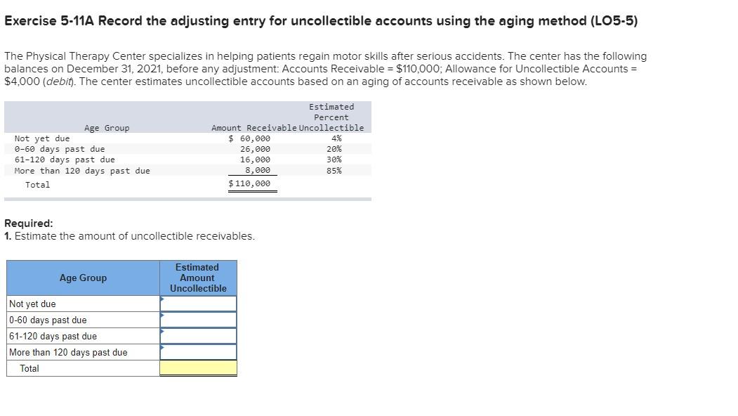 Exercise 5-11A Record the adjusting entry for uncollectible accounts using the