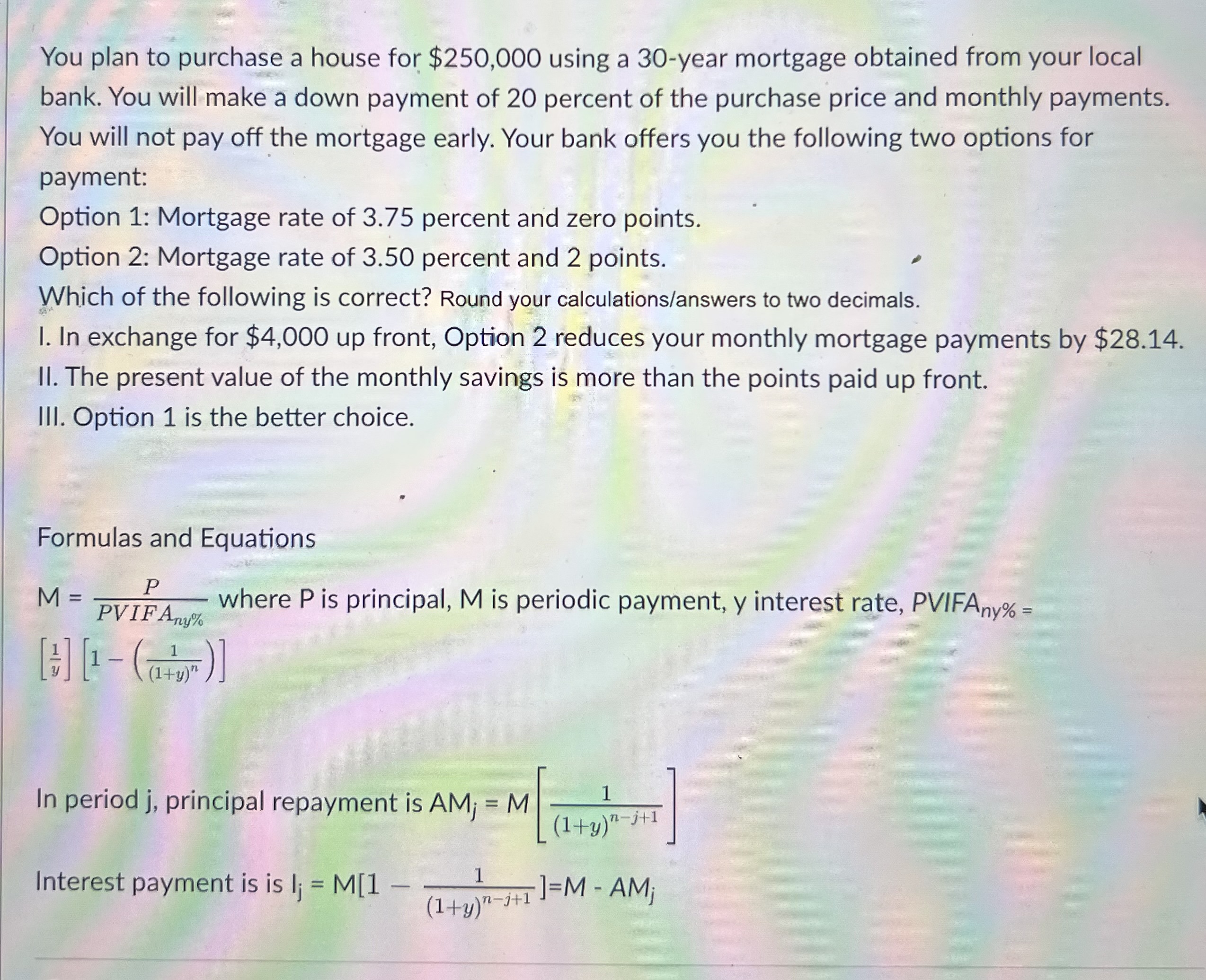 You plan to purchase a house for $250,000 using a 30