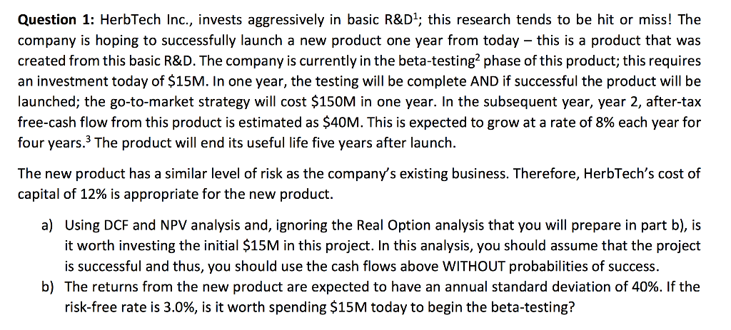  Question 1: HerbTech Inc., invests aggressively in basic R&D1; this research