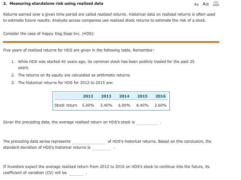 Returns earned over a given time period are called realized returns.