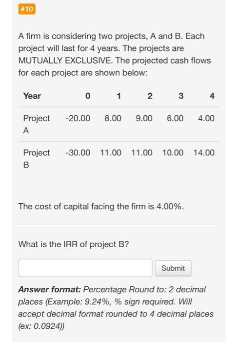  A firm is considering two projects, A and B. Each project