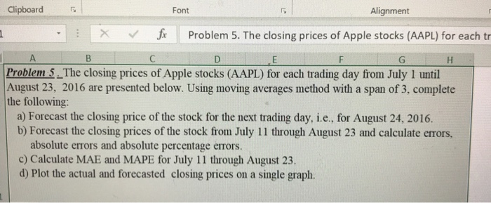  Clipboard Font Alignment - X fx Problem 5. The closing prices