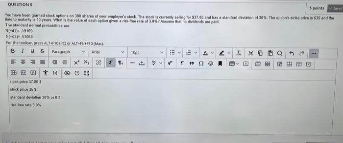  QUESTION S 5 points Saved You have been granted stock options