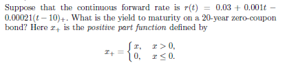  Suppose that the continuous forward rate is r(t) = 0.03 +