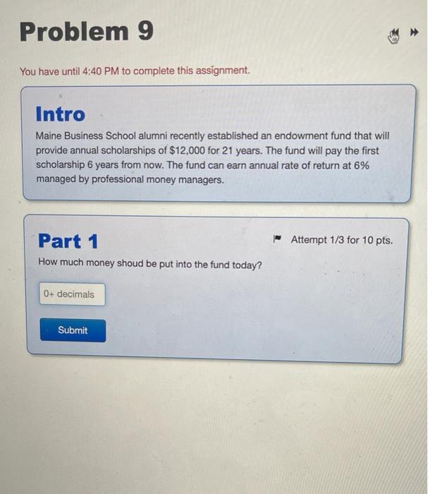  Problem 9 You have until 4:40 PM to complete this assignment.