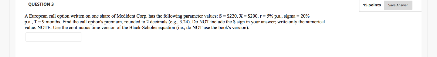  QUESTION 3 15 points Save Answer A European call option written