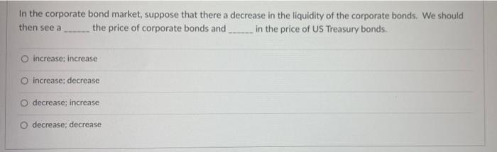 In the corporate bond market, suppose that there a decrease in