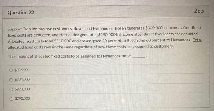  Question 22 2 pts Support Tech Inc. has two customers; Rosen