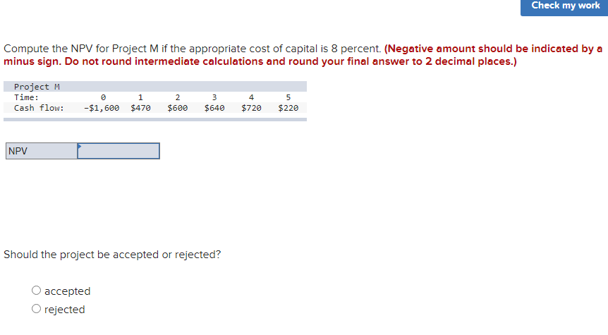  Check my work Compute the NPV for Project M if the