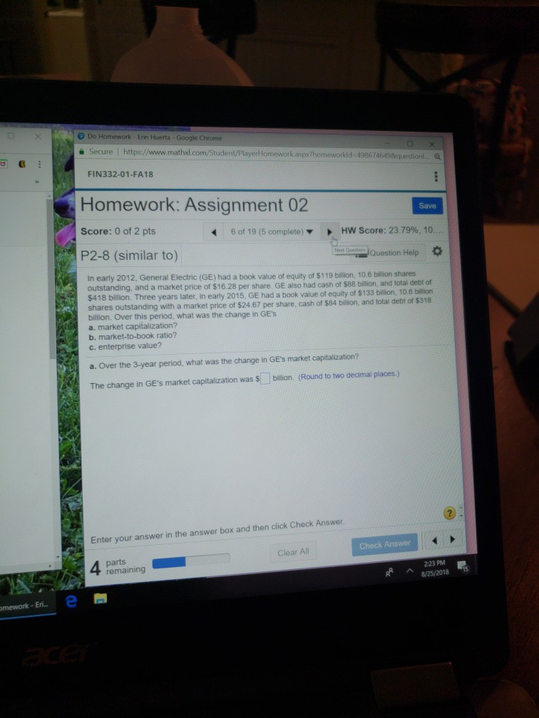  o Do Erin Huerta -Google Chrome Secure | https://www.mathxl.com/Student/PlayerHomeworkaspx2homeworkld-49867464&questionlQ FIN332-01-FA18 Homework: