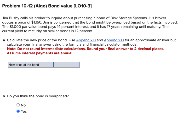  Problem 10-12(Algo) Bond value [L010-3] Jim Busby calls his broker to