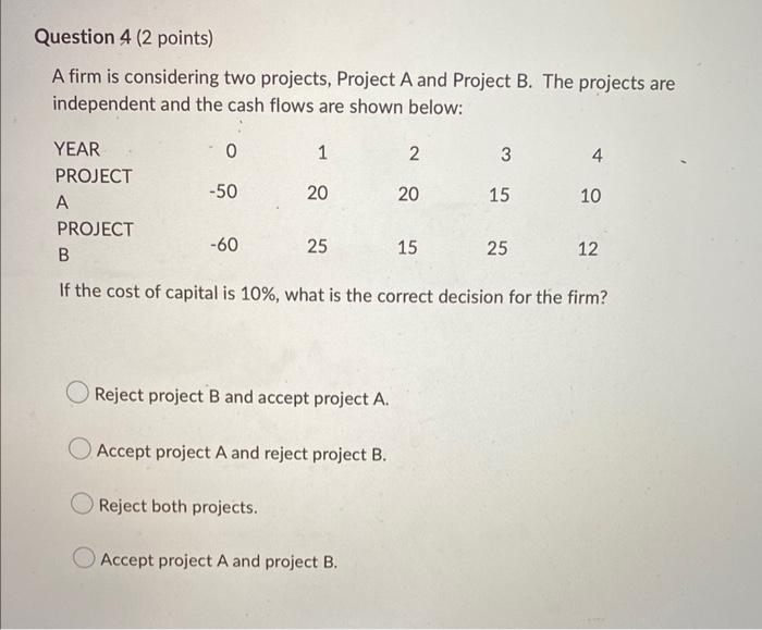  A firm is considering two projects, Project A and Project B.