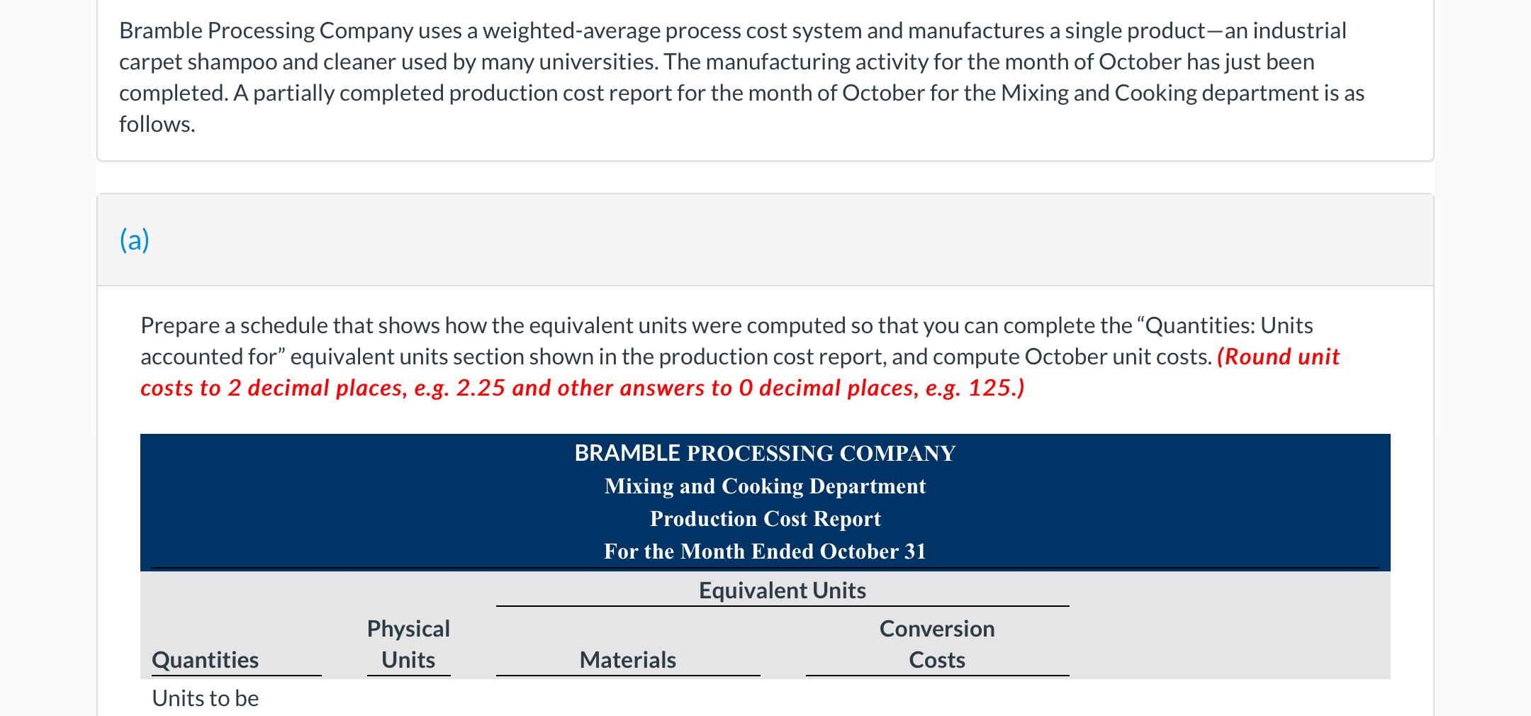 Bramble Processing Company uses a weighted average process cost system and