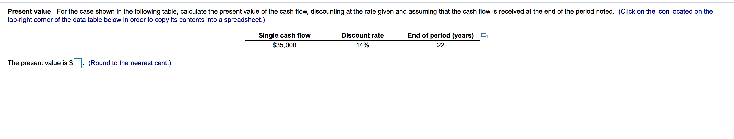Present value for the case shown in the following table, calculate