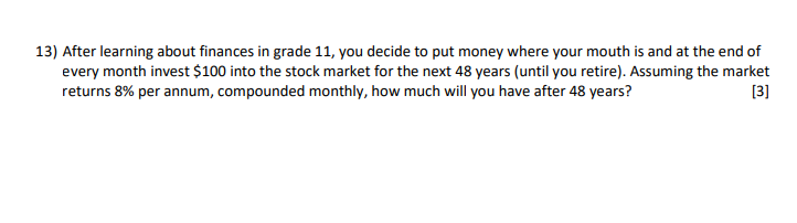 13) After learning about finances in grade 11, you decide to