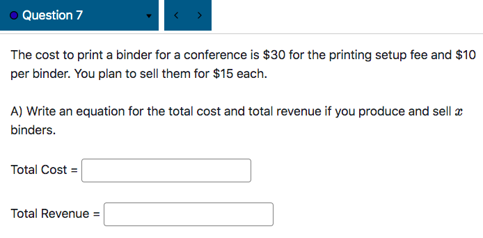  Question 7 The cost to print a binder for a conference